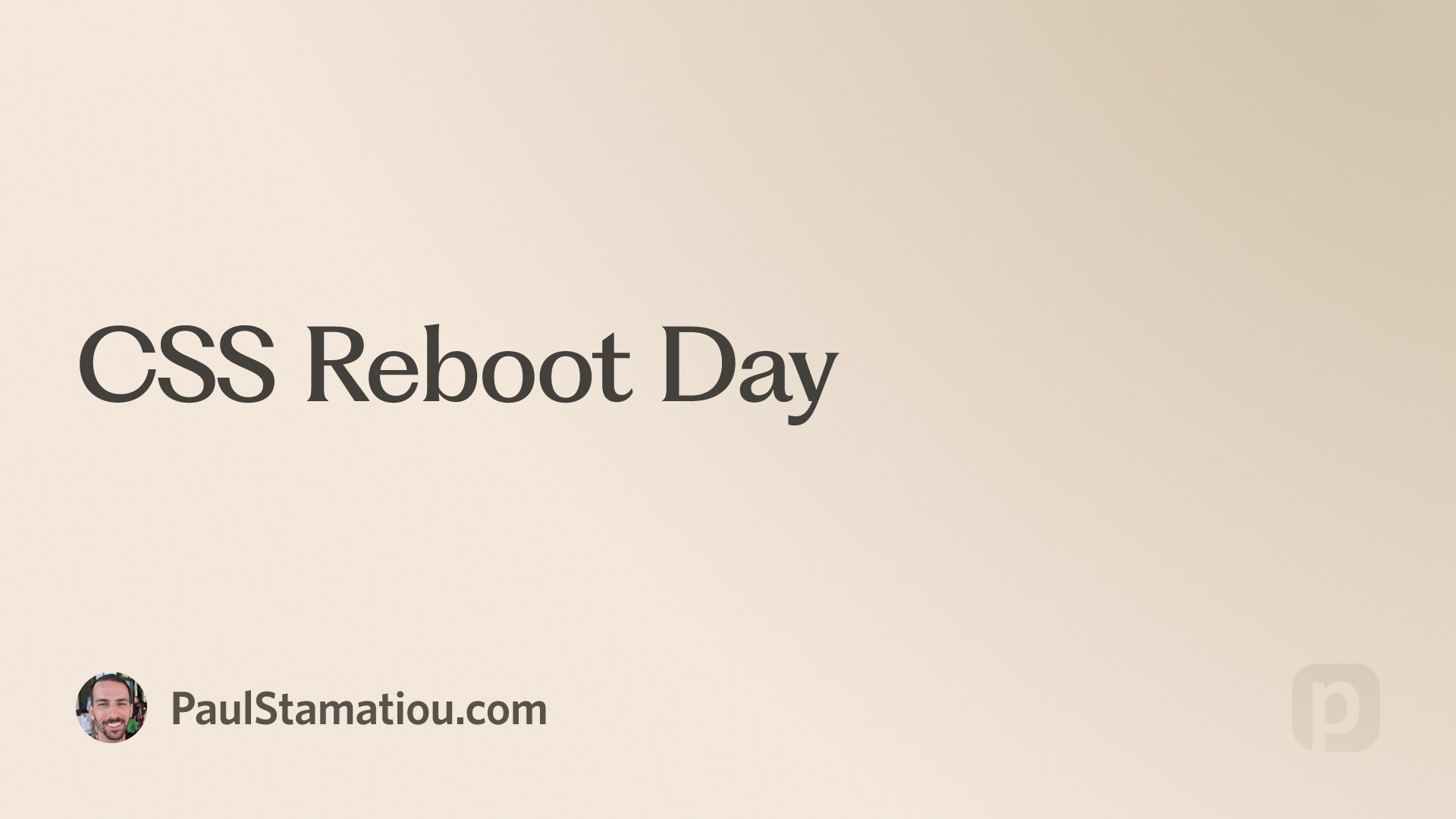 CSS Reboot Day | Paul Stamatiou