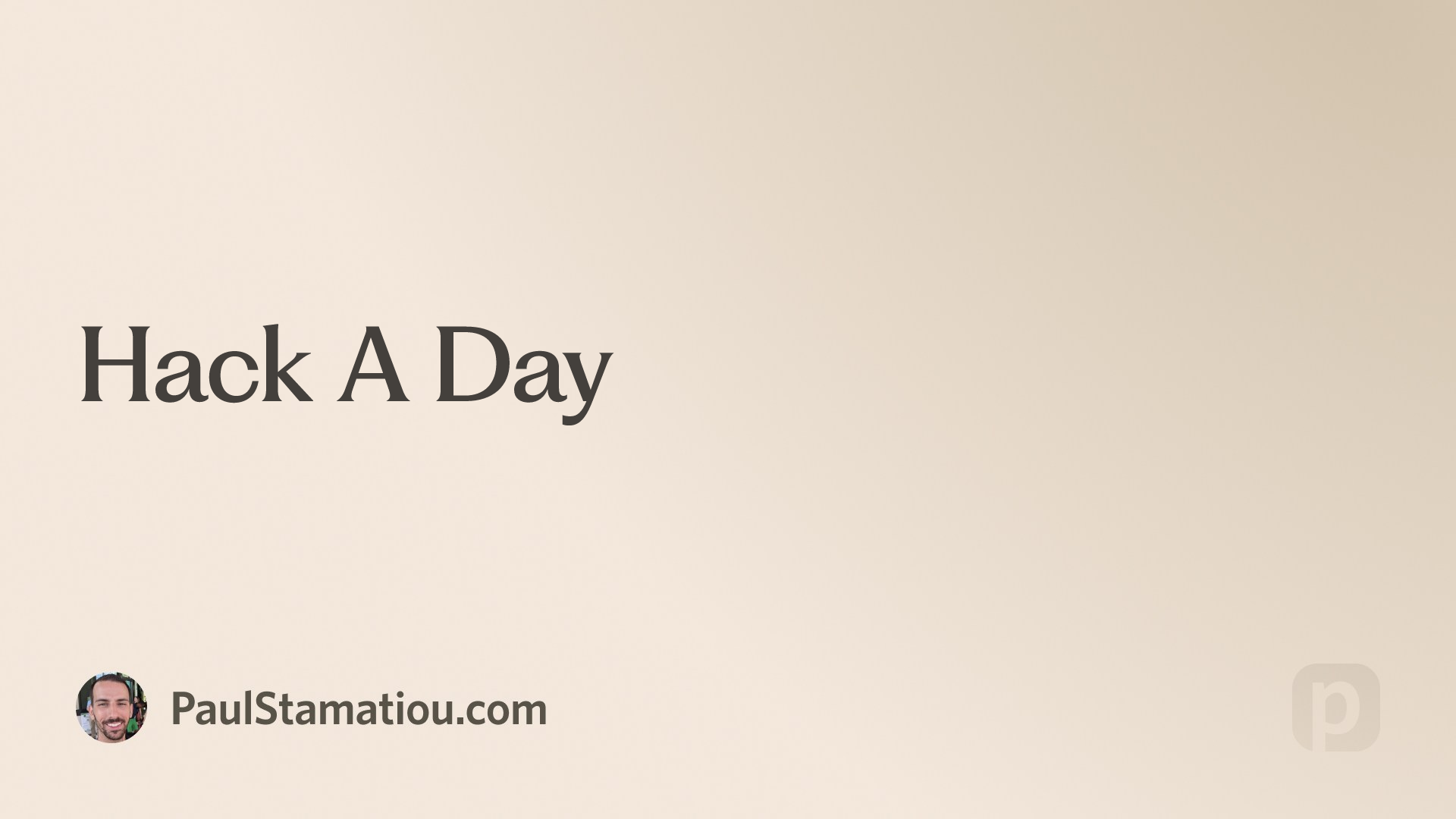 Hack A Day | Paul Stamatiou