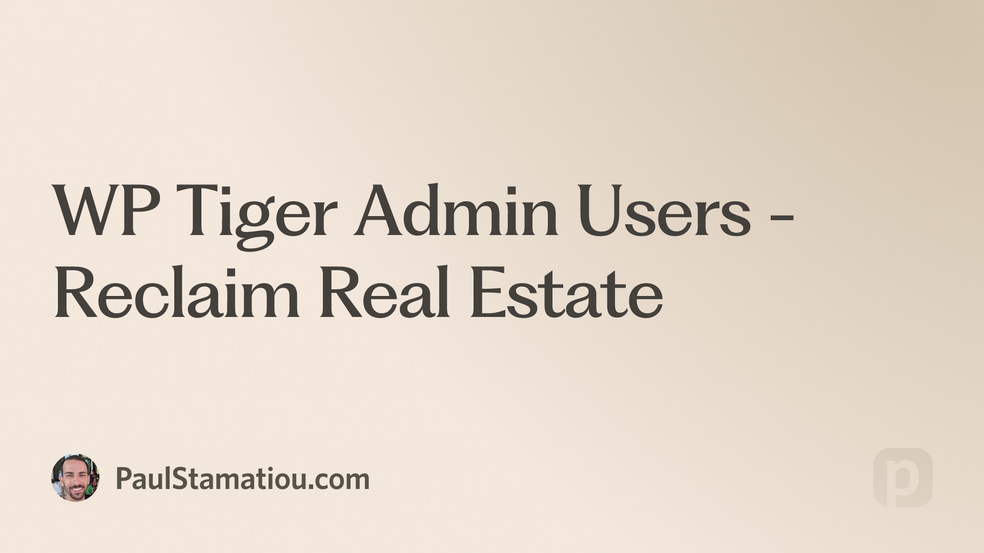 WP Tiger Admin Users - Reclaim Real Estate | Paul Stamatiou